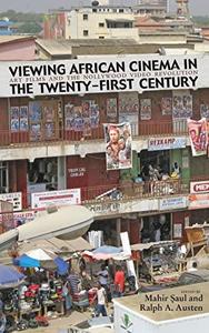 Viewing African Cinema in the Twenty-First Century Art Films and the Nollywood Video Revolution