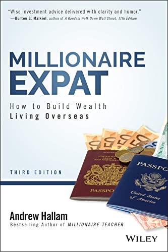 Millionaire Expat How To Build Wealth Living Overseas, 3rd Edition