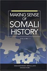 Making Sense of Somali History, Volume I