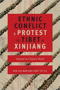 Ethnic Conflict and Protest in Tibet and Xinjiang Unrest in China's West