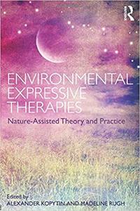 Environmental Expressive Therapies Nature-Assisted Theory and Practice