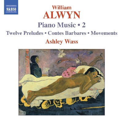 William Alwyn - Alwyn, W   Piano Music, Vol  2  - 12 Preludes   Contes Barbares   Movements
