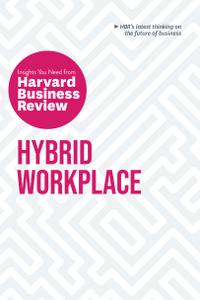 Hybrid Workplace The Insights You Need from Harvard Business Review (HBR Insights Series)