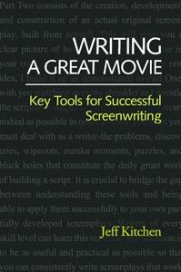 Writing a Great Movie Key Tools for Successful Screenwriting