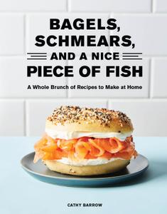 Bagels, Schmears, and a Nice Piece of Fish A Whole Brunch of Recipes to Make at Home