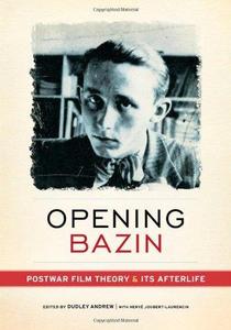 Opening Bazin Postwar Film Theory and Its Afterlife