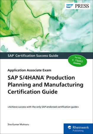 SAP S/4HANA Production Planning and Manufacturing Certification Guide Application Associate Exam (SAP PRESS)