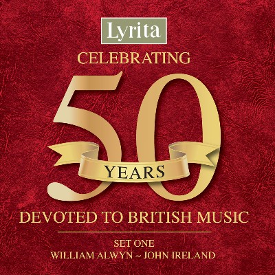 John Ireland - Celebrating 50 Years Devoted to British Music, Set 1 – William Alwyn to John Ireland