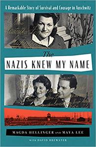 The Nazis Knew My Name A Remarkable Story of Survival and Courage in Auschwitz, US Edition