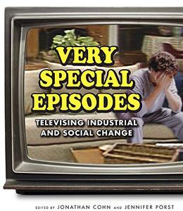 Very Special Episodes Televising Industrial and Social Change