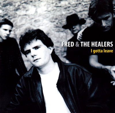 Fred & The Healers -  I Gotta Leave(1998)