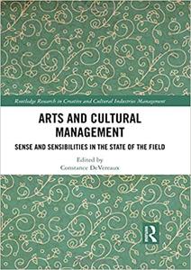 Arts and Cultural Management Sense and Sensibilities in the State of the Field