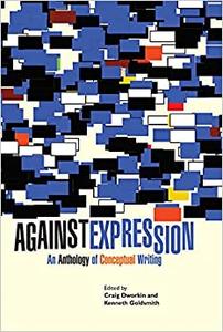 Against Expression An Anthology of Conceptual Writing