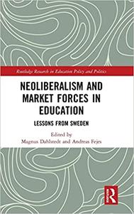 Neoliberalism and Market Forces in Education Lessons from Sweden