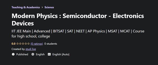 Modern Physics : Semiconductor - Electronics Devices