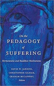 On the Pedagogy of Suffering Hermeneutic and Buddhist Meditations