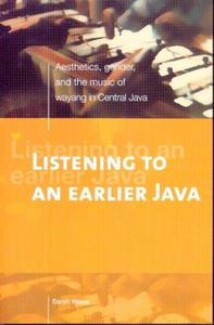 Listening to an Earlier Java Aesthetics, Gender, and the Music of Wayang in Central Java