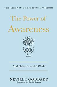 The Power of Awareness And Other Essential Works