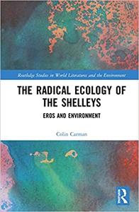 The Radical Ecology of the Shelleys Eros and Environment