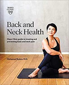 Back and Neck Health Mayo Clinic Guide to Treating and Preventing Back and Neck Pain