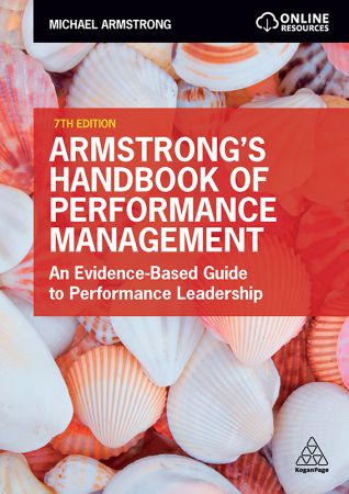 Armstrong's Handbook of Performance Management  An Evidence-Based Guide to Performance Leadership, 7th Edition