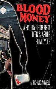 Blood Money A History of the First Teen Slasher Film Cycle
