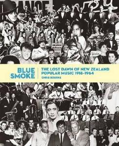 Blue Smoke The Lost Dawn of New Zealand Popular Music, 1918-1964