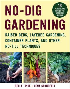No-Dig Gardening Raised Beds, Layered Gardens, and Other No-Till Techniques