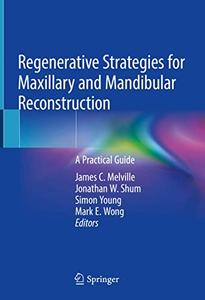 Regenerative Strategies for Maxillary and Mandibular Reconstruction A Practical Guide