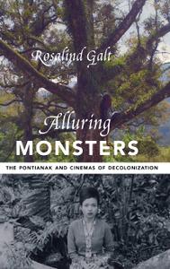 Alluring Monsters The Pontianak and Cinemas of Decolonization