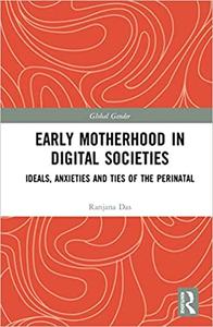 Early Motherhood in Digital Societies Ideals, Anxieties and Ties of the Perinatal