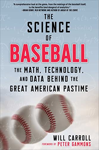 The Science of Baseball The Math, Technology, and Data Behind the Great American Pastime