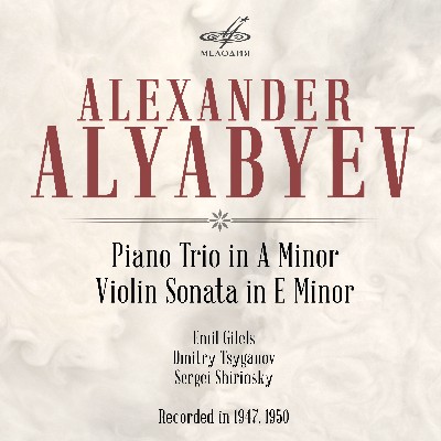 Alexander Alyabyev - Alyabyev  Piano Trio in A Minor & Violin Sonata in E Minor