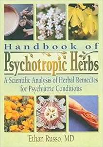 Handbook of Psychotropic Herbs A Scientific Analysis of Herbal Remedies for Psychiatric Conditions