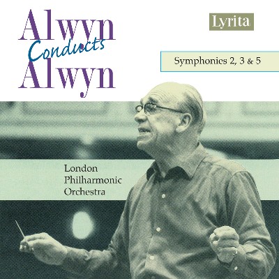William Alwyn - Alwyn Conducts Alwyn - Symphonies 2, 3 & 5