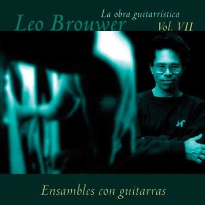 Leo Brouwer - La Obra Guitarrística de Leo Brouwer, Vol  7  Ensembles con Guitarra