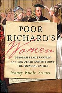 Poor Richard's Women Deborah Read Franklin and the Other Women Behind the Founding Father