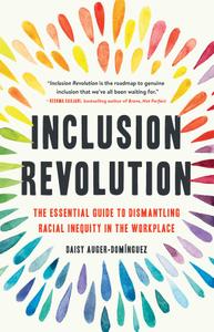 Inclusion Revolution The Essential Guide to Dismantling Racial Inequity in the Workplace