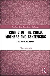 Rights of the Child, Mothers and Sentencing The Case of Kenya