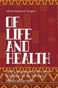 Of Life and Health The Language of Art and Religion in an African Medical System