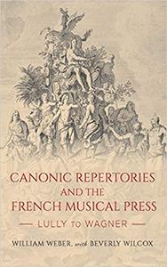 Canonic Repertories and the French Musical Press Lully to Wagner