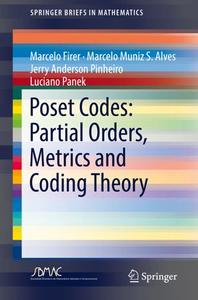 Poset Codes Partial Orders, Metrics and Coding Theory