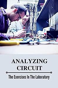 Analyzing Circuit The Exercises In The Laboratory Engineering Circuit Analysis