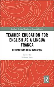 Teacher Education for English as a Lingua Franca Perspectives from Indonesia