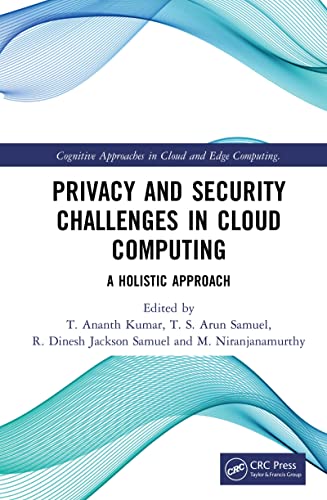 Privacy and Security Challenges in Cloud Computing A Holistic Approach (Cognitive Approaches in Cloud and Edge Computing.)