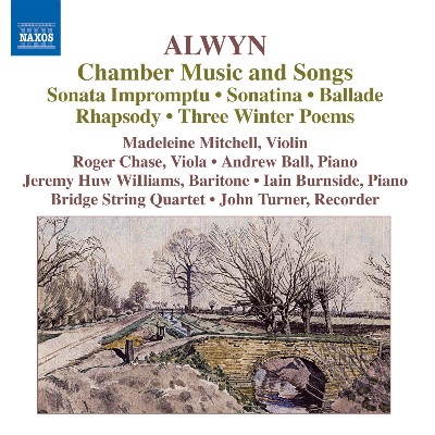 William Alwyn - ALWYN  Sonata impromptu   Sonatina   Ballade   Rhapsody   3 Winter Poems   Songs