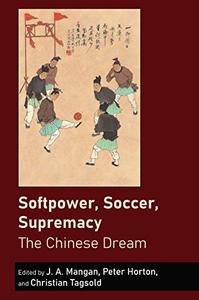 Softpower, Soccer, Supremacy The Chinese Dream