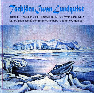 Torbjörn Iwan Lundquist - Lundquist  Arktis - Anrop - Siebenmal Rilke - Symphony No  1