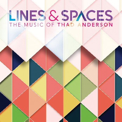 Thad Anderson - Lines & Spaces  The Music of Thad Anderson