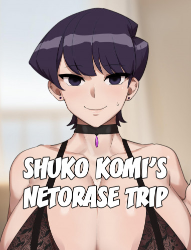 Shuko Komi's Netorase Trip Hentai Comics